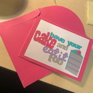 Have your Cake & Eat it Too Birthday Card